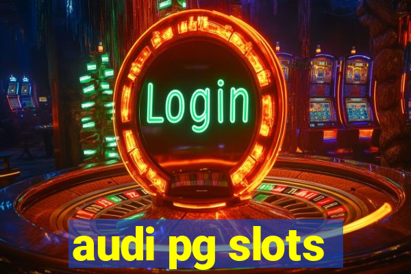 audi pg slots